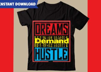 Dreams Demand Hustle T-shirt Design,Hustle svg bundle,inspirational svg bundle quotes,motivational svg bundle,motivational svg bundle free,20 motivational t shirt design,custom tshirt design, spiritual quotes svg,inspirational svg bundle cut files,huge svg bundle,