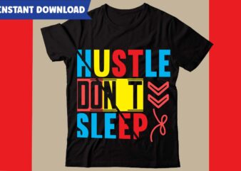 Hustle Don’t Sleep T-shirt Design,Hustle svg bundle,inspirational svg bundle quotes,motivational svg bundle,motivational svg bundle free,20 motivational t shirt design,custom tshirt design, spiritual quotes svg,inspirational svg bundle cut files,huge svg bundle,