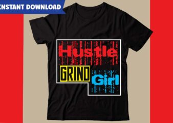 Hustle Grind Girl T-shirt Design,Hustle svg bundle,inspirational svg bundle quotes,motivational svg bundle,motivational svg bundle free,20 motivational t shirt design,custom tshirt design, spiritual quotes svg,inspirational svg bundle cut files,huge svg bundle,