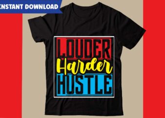 Louder Harder Hustle T-shirt Design,Hustle svg bundle,inspirational svg bundle quotes,motivational svg bundle,motivational svg bundle free,20 motivational t shirt design,custom tshirt design, spiritual quotes svg,inspirational svg bundle cut files,huge svg bundle,