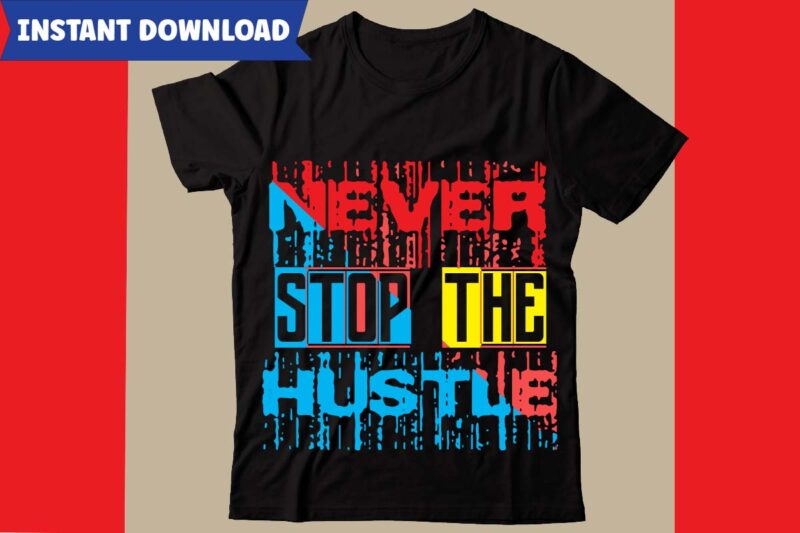 Hustle t shirt design, t shirt, shirt, t shirt design, custom t shirts, t shirt printing, long sleeve shirt,Hustle svg bundle,inspirational svg bundle quotes,motivational svg bundle,motivational svg bundle free,20 motivational