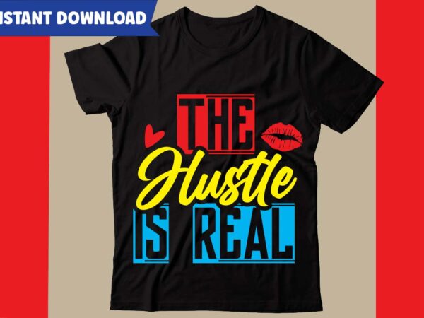 The hustle is real t-shirt design,hustle svg bundle,inspirational svg bundle quotes,motivational svg bundle,motivational svg bundle free,20 motivational t shirt design,custom tshirt design, spiritual quotes svg,inspirational svg bundle cut files,huge svg