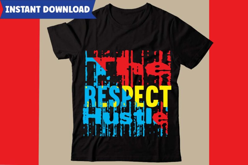 The Respect Hustle T-shirt Design,Hustle svg bundle,inspirational svg bundle quotes,motivational svg bundle,motivational svg bundle free,20 motivational t shirt design,custom tshirt design, spiritual quotes svg,inspirational svg bundle cut files,huge svg bundle,