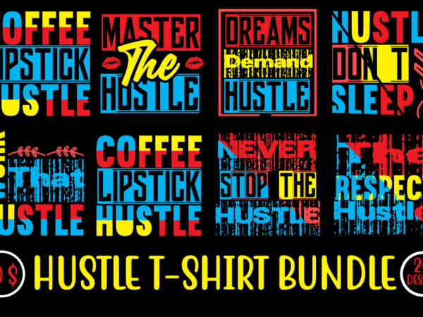 Hustle t shirt design, t shirt, shirt, t shirt design, custom t shirts, t shirt printing, long sleeve shirt,hustle svg bundle,inspirational svg bundle quotes,motivational svg bundle,motivational svg bundle free,20 motivational