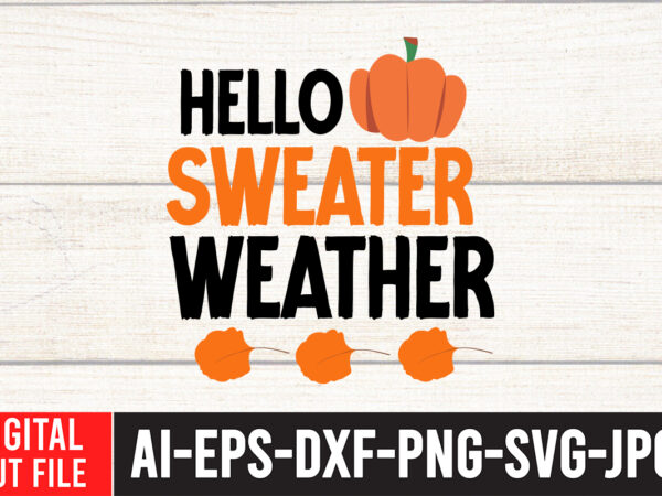 Hello sweater weather t-shirt design , hello sweater weather svg cut file , fall svg bundle, autumn svg, hello fall svg, pumpkin patch svg, sweater weather svg, fall shirt svg,