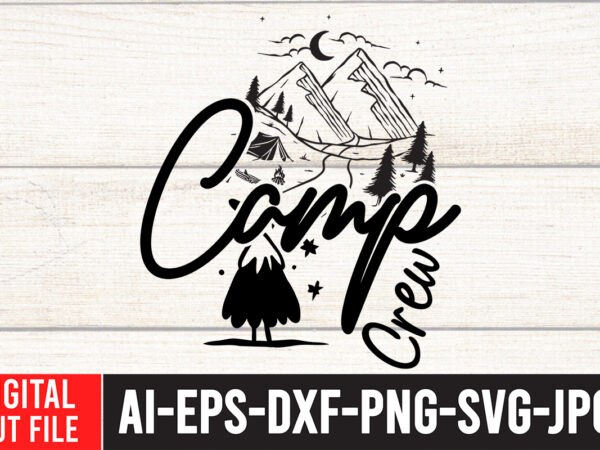 Camp crew t-shirt design , camping svg bundle, 42 camping svg, camper svg, camp life svg, camping sign svg, summer svg, adventure svg, campfire svg, camping cut files,camping svg bundle,