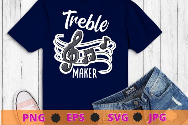 Funny musician shirt, treble maker piano tee shirt design svg, music teacher shirt png, musician gifts, piano tshirt, music notes shirt, funny pianist shirt