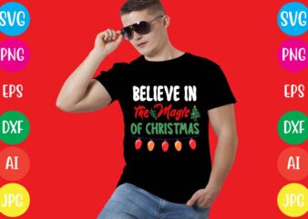 Believe In The Magic Of Christmas T-shirt Design