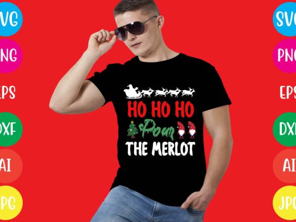 Ho ho ho pour the merlot t-shirt design
