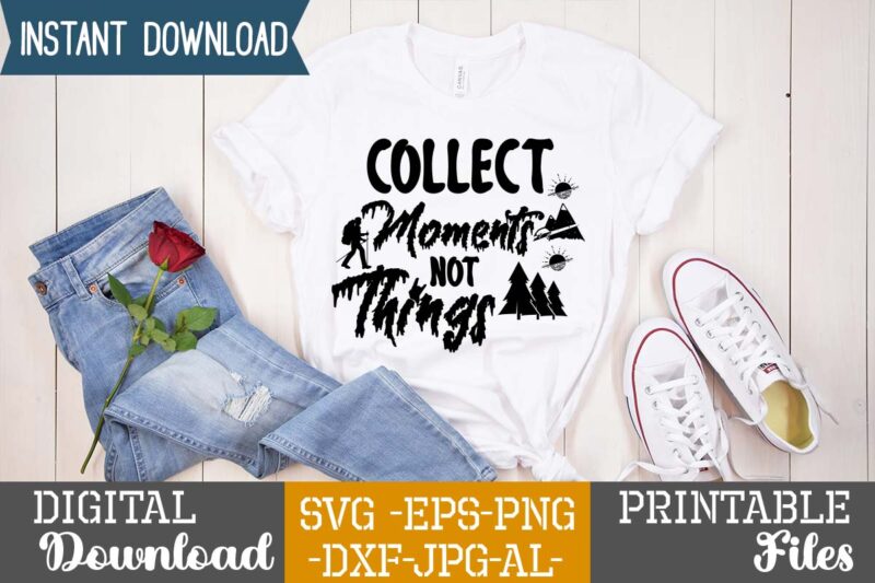 Collect Moments Not Things T-shirt Design