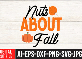 Nuts About Fall SVG Cut File , Fall svg bundle, autumn svg, hello fall svg, pumpkin patch svg, sweater weather svg, fall shirt svg, thanksgiving svg, dxf, fall sublimation,fall svg