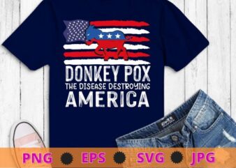 Donkey Pox The Disease Destroying America Back T-Shirt design svg, usa donkey, american flag,