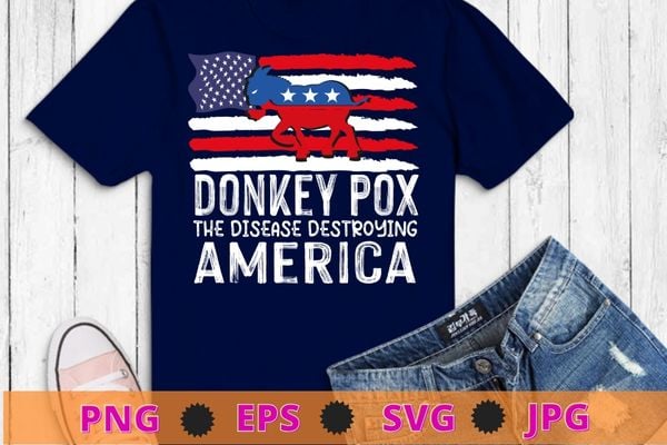 Donkey pox the disease destroying america back t-shirt design svg, usa donkey, american flag,