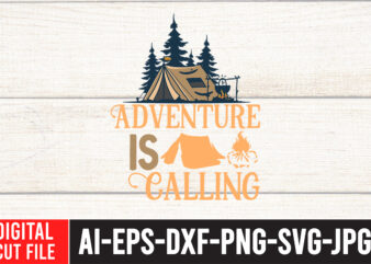 Adventure is Calling T-Shirt Design , Adventure is Calling SVG Cut File , t shirt camping, bucket cut file designs, camping buddies ,t shirt camping, bundle svg camping, chic t