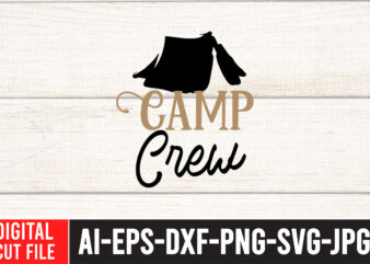 Camp Crew T-Shirt Design , Camp Crew SVG Cut File , t shirt camping, bucket cut file designs, camping buddies ,t shirt camping, bundle svg camping, chic t shirt camping,