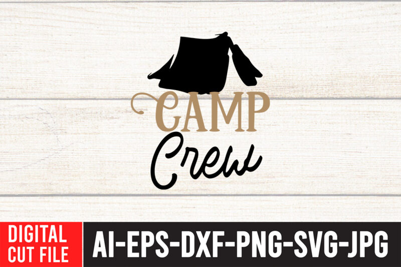 Camp Crew T-Shirt Design , Camp Crew SVG Cut File , t shirt camping, bucket cut file designs, camping buddies ,t shirt camping, bundle svg camping, chic t shirt camping,