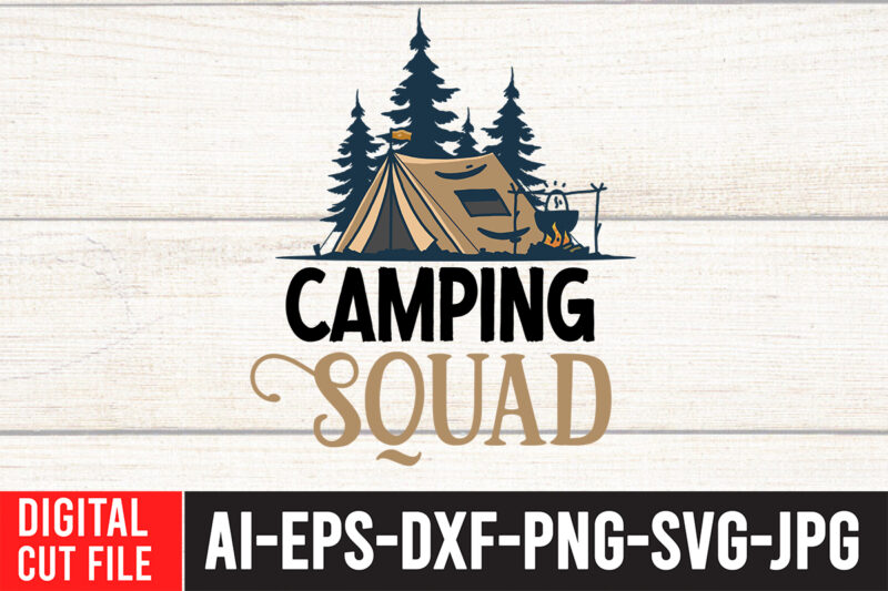 Camping Squad T-Shirt Design, Camping Squad SVG Cut File , t shirt camping, bucket cut file designs, camping buddies ,t shirt camping, bundle svg camping, chic t shirt camping, chick