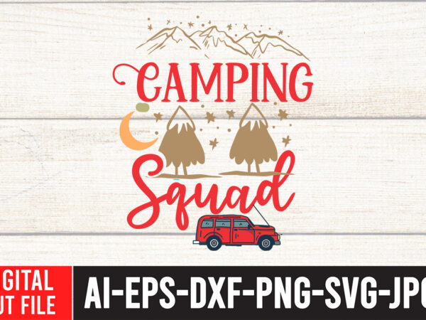 Camping squad t-shirt design, t shirt camping, bucket cut file designs, camping buddies ,t shirt camping, bundle svg camping, chic t shirt camping, chick t shirt camping, christmas t shirt