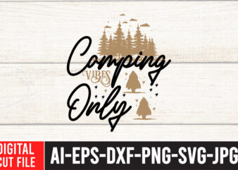 Camping Vibes Only T-Shirt Design ,Camping Vibes Only SVG Cut File ,t shirt camping, bucket cut file designs, camping buddies ,t shirt camping, bundle svg camping, chic t shirt camping,