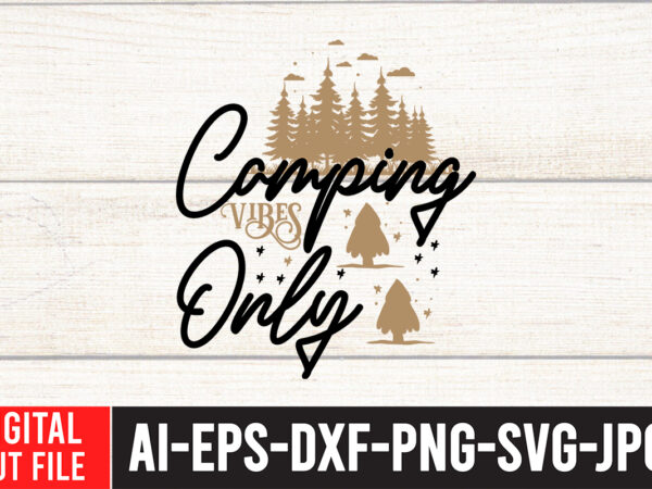 Camping vibes only t-shirt design ,camping vibes only svg cut file ,t shirt camping, bucket cut file designs, camping buddies ,t shirt camping, bundle svg camping, chic t shirt camping,