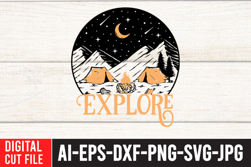 Explore T-Shirt Design ,Explore SVG Cut File , t shirt camping, bucket cut file designs, camping buddies ,t shirt camping, bundle svg camping, chic t shirt camping, chick t shirt