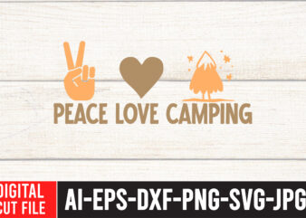 Peace Love Camping T-Shirt Design ,Peace Love Camping SVG Cut File , t shirt camping, bucket cut file designs, camping buddies ,t shirt camping, bundle svg camping, chic t shirt