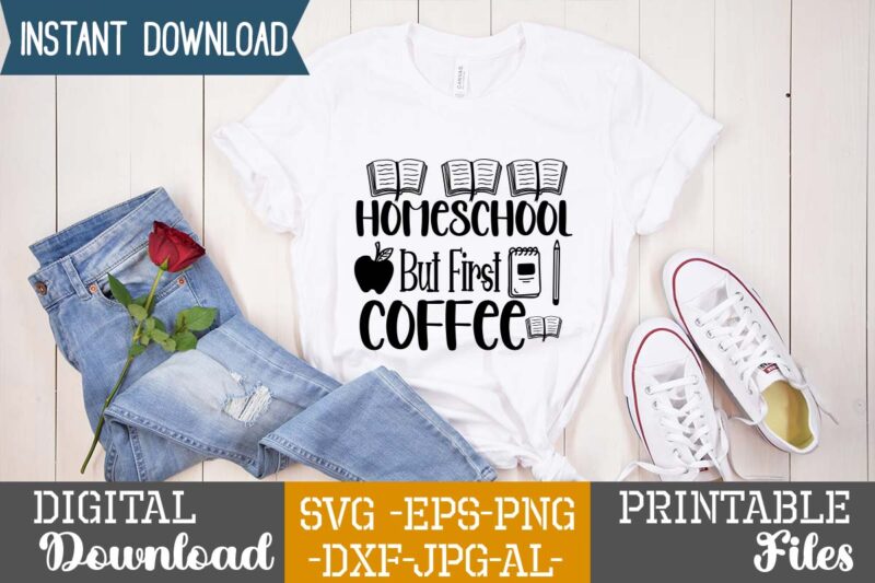 Homeschool But First Coffee,teacher svg,back to ,school svg back to school svg bundle, bundle cricut svg design digital download dxf eps first day, of school svg hello school kids svg