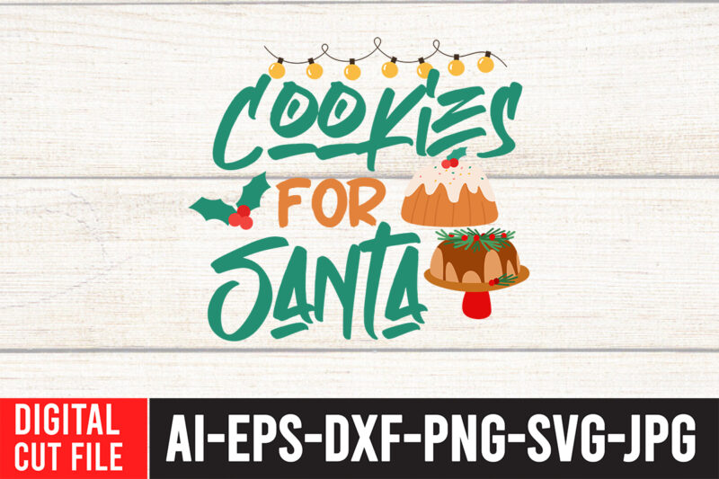 Cookies For Santa t- Shirt Design ,Cookies For Santa SVG Cut File , Christmas svg bundle, grinch svg, grinch face svg, grinch mask, grinch baby, dxf, png, santa, shirt, Cricut,