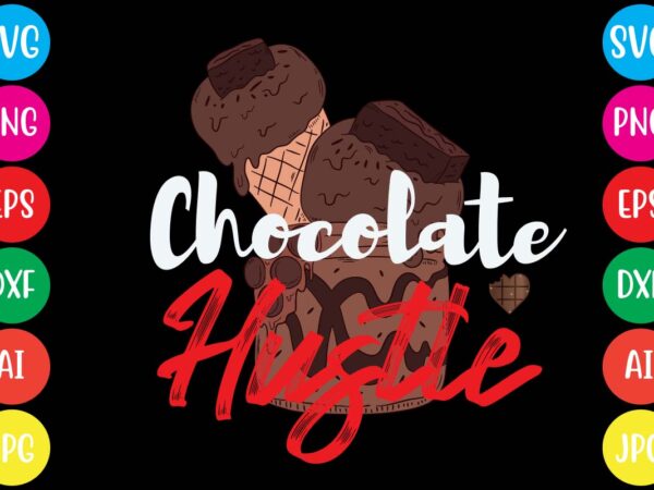 Chocolate hustle,20 motivational t shirt design,custom tshirt design, spiritual quotes svg,inspirational svg bundle cut files,huge svg bundle, faith svg bundle,20 motivational t shirt design 5t easter shirt a baby easter