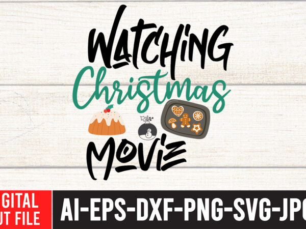 Watching christmas movie t-shirt design ,watching christmas movie svg cut file , christmas svg bundle, grinch svg, grinch face svg, grinch mask, grinch baby, dxf, png, santa, shirt, cricut, cut