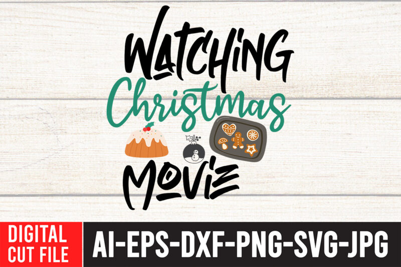 Watching Christmas Movie T-Shirt Design ,Watching Christmas Movie SVG Cut File , Christmas svg bundle, grinch svg, grinch face svg, grinch mask, grinch baby, dxf, png, santa, shirt, Cricut, cut