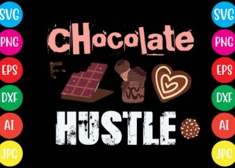 Chocolate Hustle,20 motivational t shirt design,custom tshirt design, spiritual quotes svg,inspirational svg bundle cut files,huge svg bundle, faith svg bundle,20 motivational t shirt design 5t easter shirt a baby easter