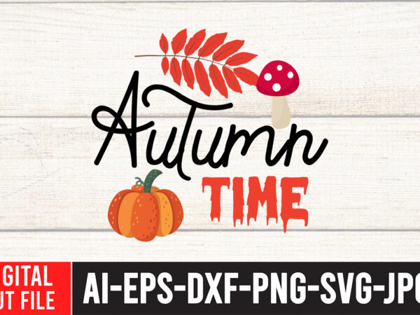 Autumn time t-shirt design, fall t-shirt design bundle , fall svg bundle quotes , funny fall svg bundle 20 design , fall svg bundle, autumn svg, hello fall svg, pumpkin