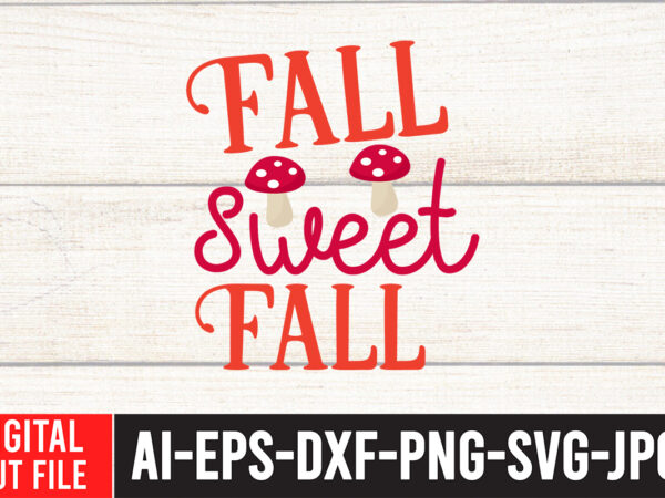 Fall sweet fall t-shirt design, fall t-shirt design bundle , fall svg bundle quotes , funny fall svg bundle 20 design , fall svg bundle, autumn svg, hello fall svg,