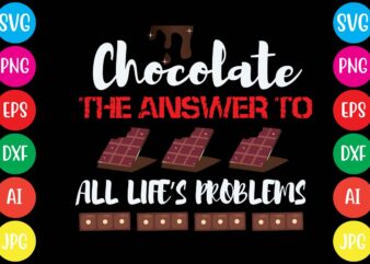 Chocolate The Answer To All Life’s Problems,20 motivational t shirt design,custom tshirt design, spiritual quotes svg,inspirational svg bundle cut files,huge svg bundle, faith svg bundle,20 motivational t shirt design 5t