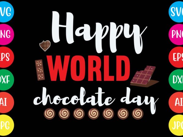 Happy world chocolate day,20 motivational t shirt design,custom tshirt design, spiritual quotes svg,inspirational svg bundle cut files,huge svg bundle, faith svg bundle,20 motivational t shirt design 5t easter shirt a