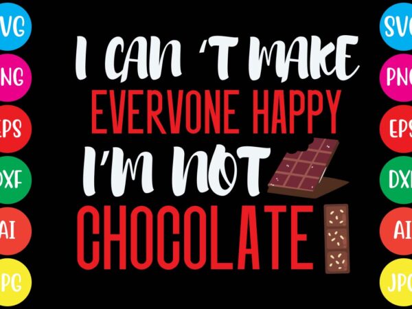 I can’t make everyone happy im not chocolate,20 motivational t shirt design,custom tshirt design, spiritual quotes svg,inspirational svg bundle cut files,huge svg bundle, faith svg bundle,20 motivational t shirt design