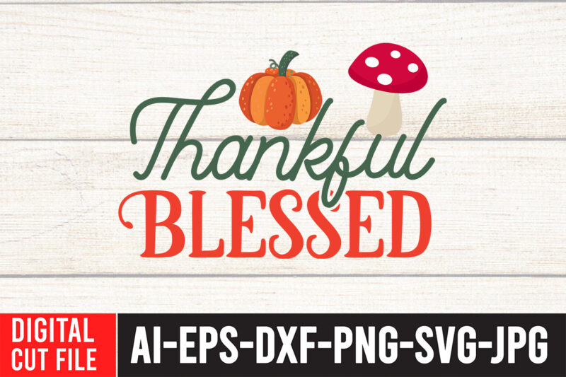 Thankful Blessed T-shirt Design, Fall T-Shirt Design Bundle , Fall SVG Bundle Quotes , Funny Fall SVG Bundle 20 Design , Fall svg bundle, autumn svg, hello fall svg, pumpkin