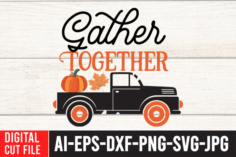 Gather Together T-shirt Design, Fall T-Shirt Design Bundle , Fall SVG Bundle Quotes , Funny Fall SVG Bundle 20 Design , Fall svg bundle, autumn svg, hello fall svg, pumpkin