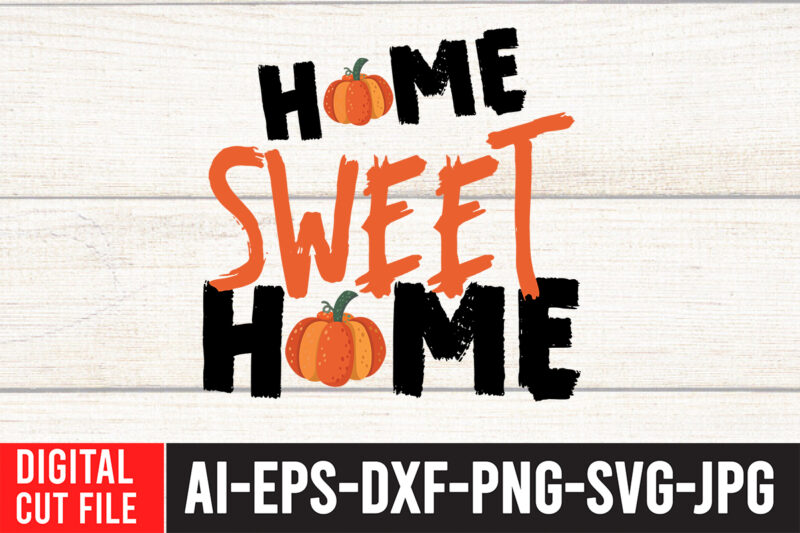 Home Sweet Home T-shirt Design, Fall T-Shirt Design Bundle , Fall SVG Bundle Quotes , Funny Fall SVG Bundle 20 Design , Fall svg bundle, autumn svg, hello fall svg,