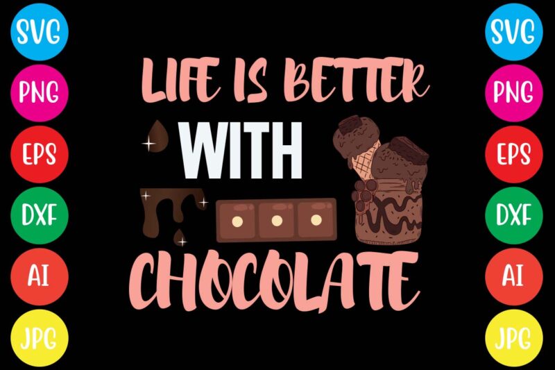 Life Is Better With Chocolate,20 motivational t shirt design,custom tshirt design, spiritual quotes svg,inspirational svg bundle cut files,huge svg bundle, faith svg bundle,20 motivational t shirt design 5t easter shirt