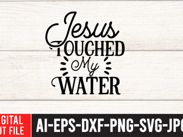 Jesus toughed my water svg cut file , water color svg bundle , water color svg bundle quotes , water color svg, water color svg quotes , water color t-shirt