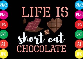 Life Is Short Eat Chocolate,20 motivational t shirt design,custom tshirt design, spiritual quotes svg,inspirational svg bundle cut files,huge svg bundle, faith svg bundle,20 motivational t shirt design 5t easter shirt