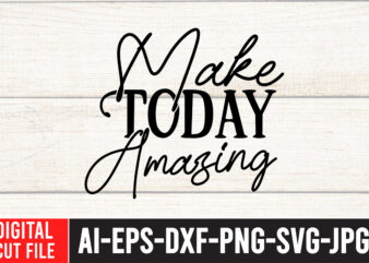 Make Today Amazing SVG Cut File , Water Color SVG Bundle , Water Color SVG Bundle Quotes , Water Color SVG, Water Color SVG Quotes , Water Color T-Shirt Design