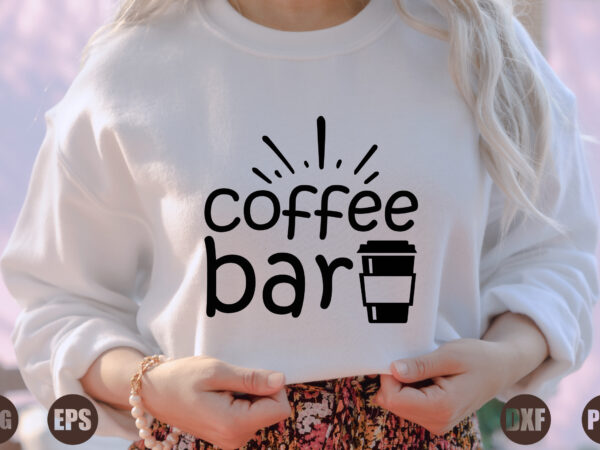 Coffee bar t shirt vector file