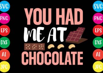 You Had Me At Chocolate,20 motivational t shirt design,custom tshirt design, spiritual quotes svg,inspirational svg bundle cut files,huge svg bundle, faith svg bundle,20 motivational t shirt design 5t easter shirt