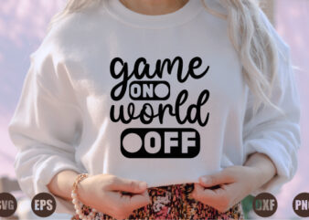 game on world off t shirt design template