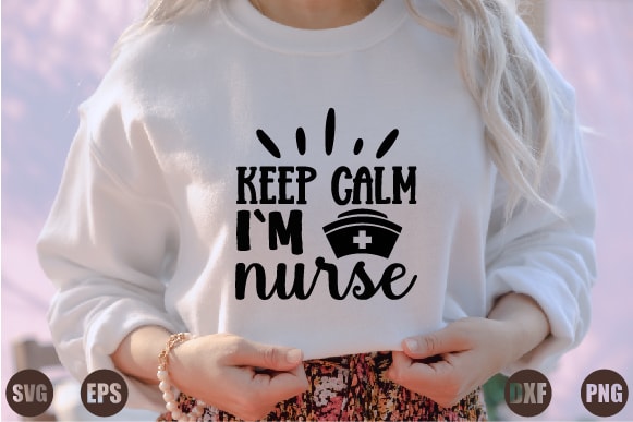 Keep calm i`m nurse t shirt vector art