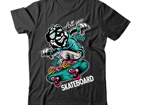 All you need is skateboard t-shirt design , skate tshirt design vector , skate vector graphic t-shirt design , skate or die vector t-shirt design,skate graphic tshirt design ,skate halloween