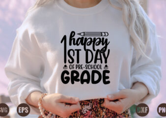 happy 1st day of pre-school grade graphic t shirt